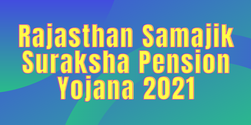 Rajasthan-Samajik-Suraksha-Pension-Yojana-2021