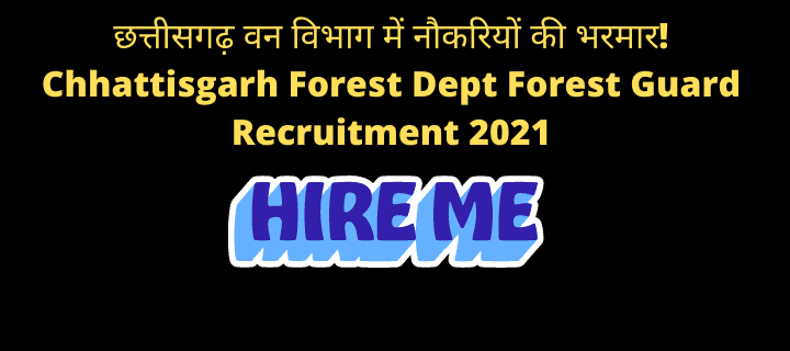 Chhattisgarh Forest Dept Forest Guard Recruitment 2021