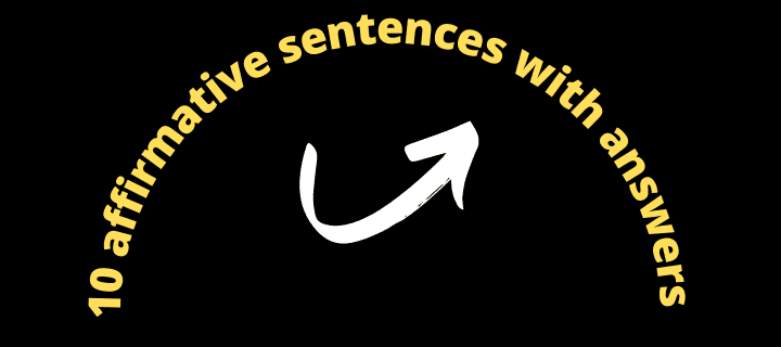 10 affirmative sentences with answers