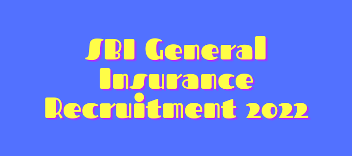 SBI General Insurance Recruitment 2022